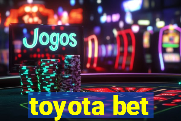 toyota bet